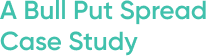 A Bull Put Spread Case Study