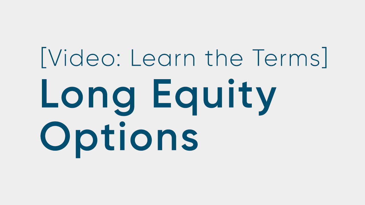 Long Equity Options Explained