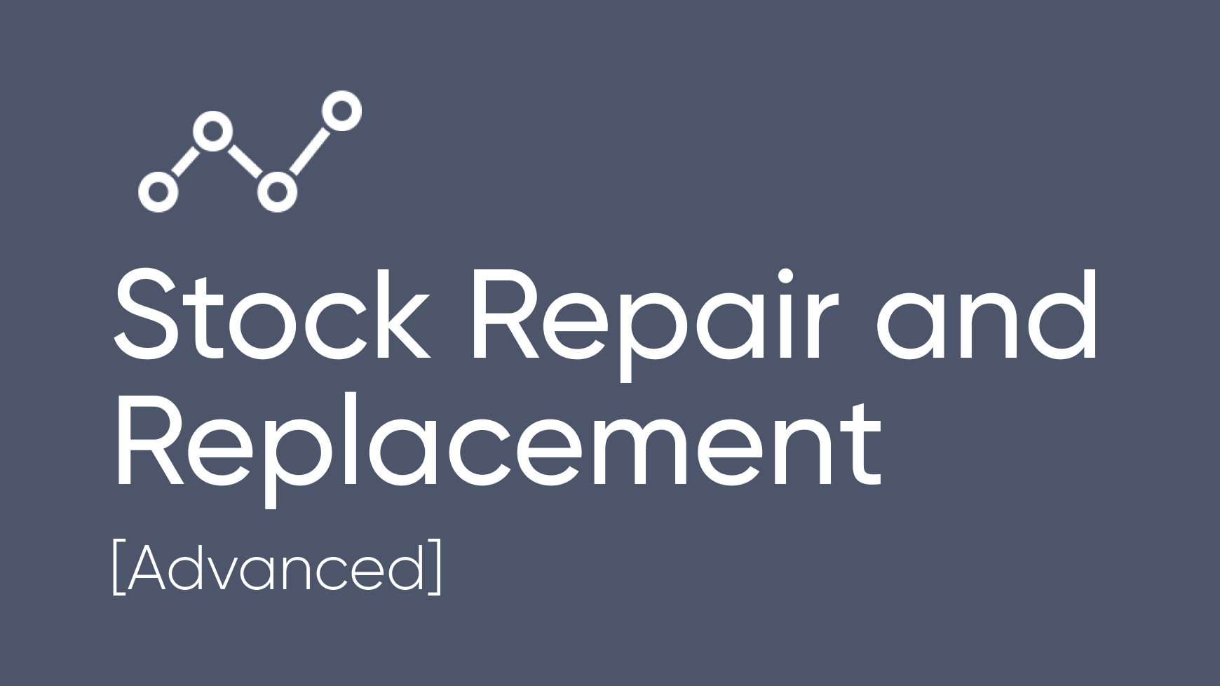 Stock Repair and Replacement
