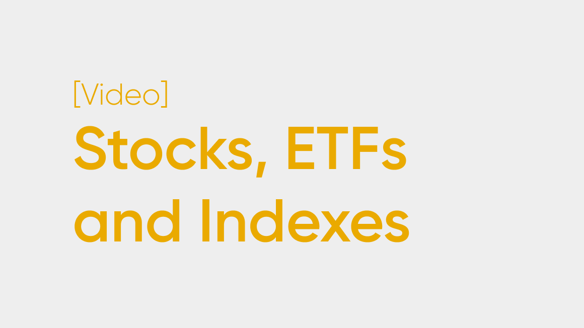 Stocks, ETFs and Indexes: Understanding the Underlying Assets