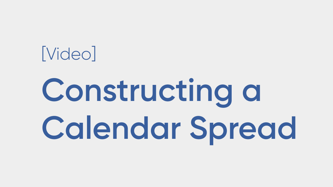 Constructing a Calendar Spread