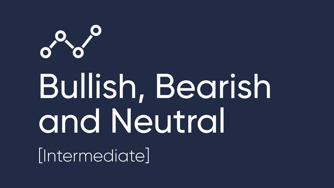 Bullish, Bearish and Neutral