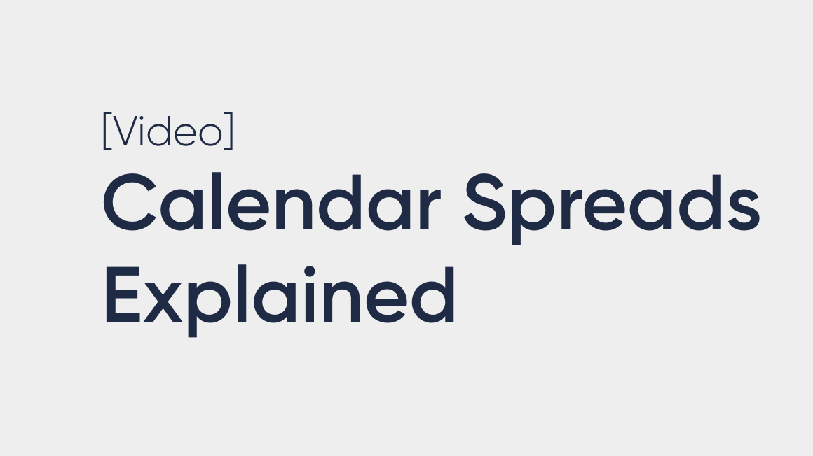 Calendar Spreads Explained