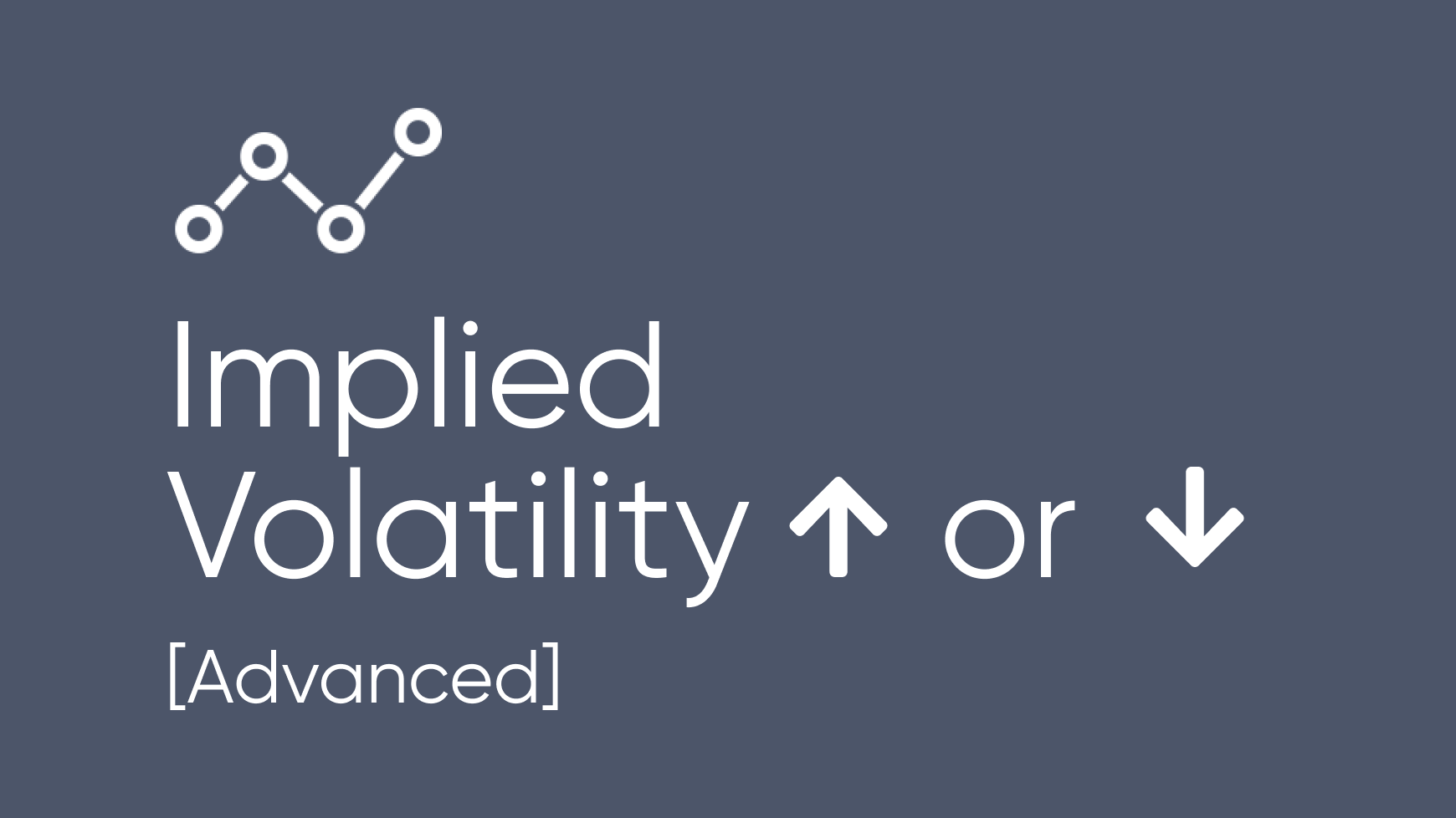 Implied Volatility Increase or Decrease