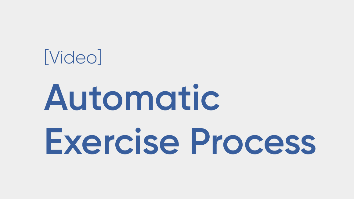 The Automatic Exercise Process Explained