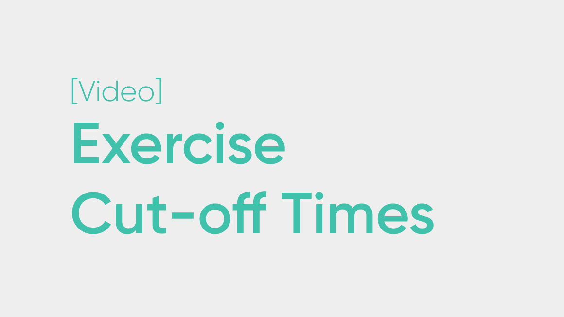 Exercise Cut-off Times Explained
